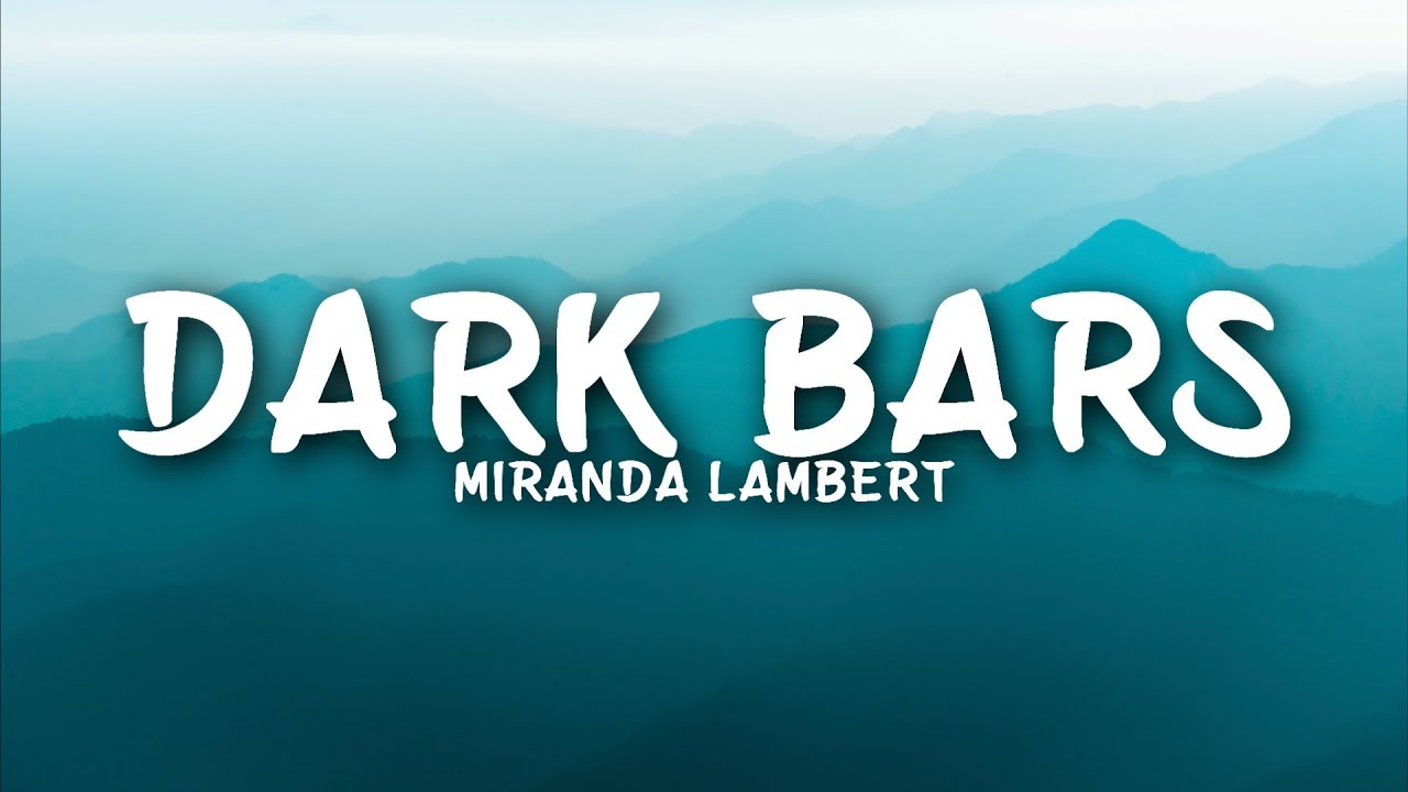 Miranda Lambert - Dark Bars (Lyrics)