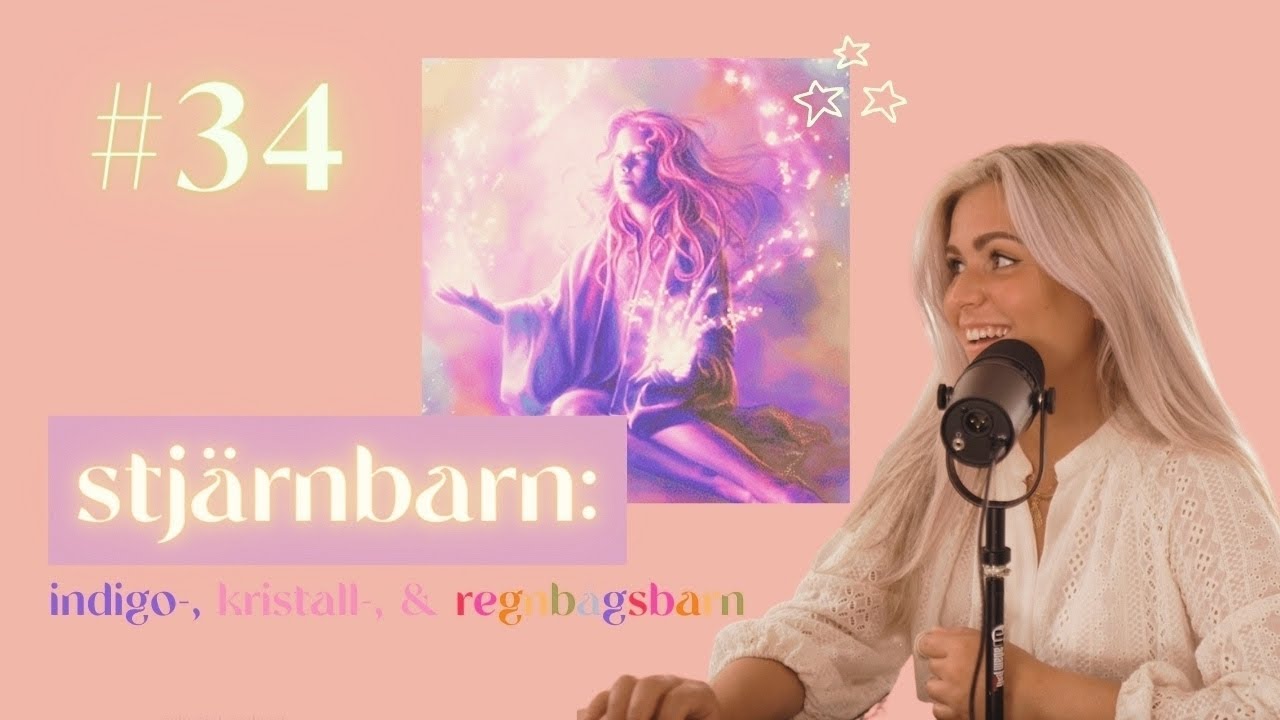 #34 - Stjärnbarn - Indigobarn, kristallbarn & regnbågsbarn
