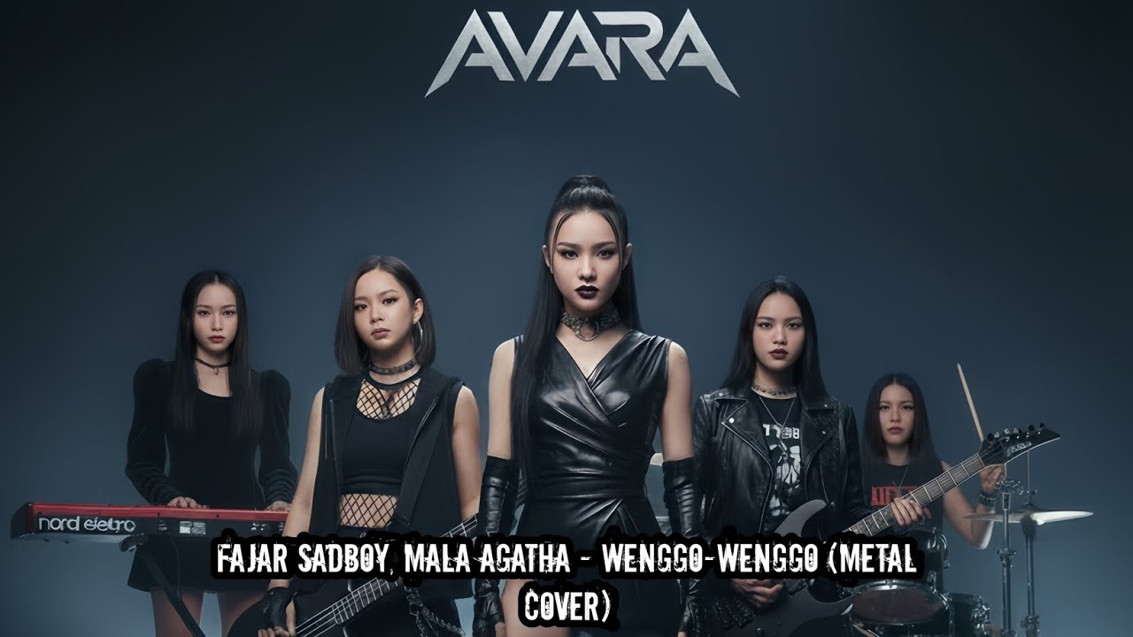 FAJAR SADBOY, MALA AGATHA - WENGGO-WENGGO (METAL COVER) BY AVARA