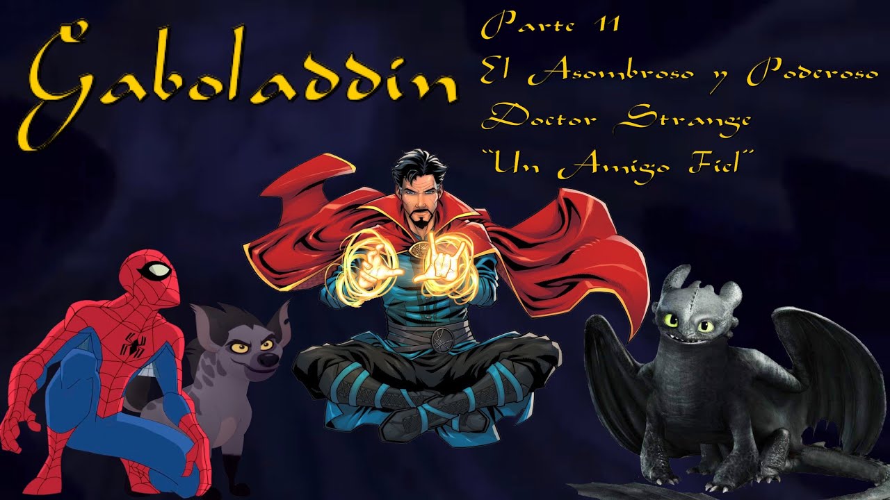 Gaboladdin - Parte 11 / El Asombroso y Poderoso Doctor Strange / ”Un Amigo Fiel”