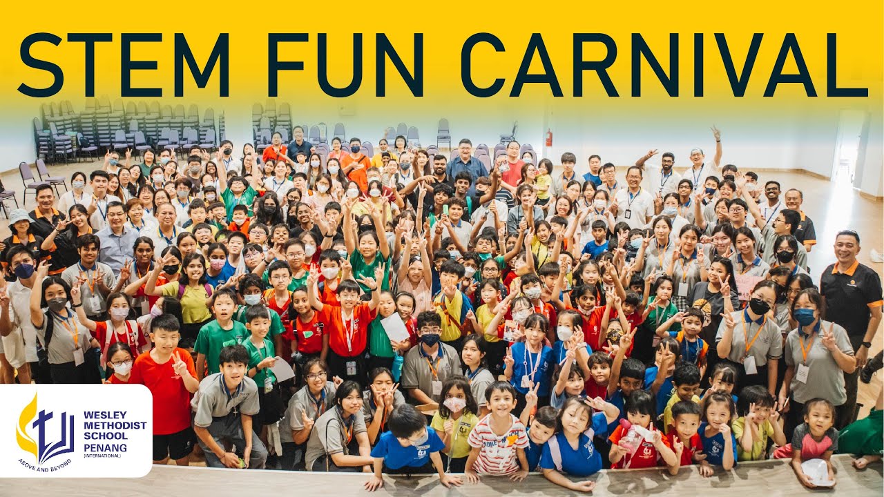 Wesley Methodist School Penang (International) -  STEM Fun Carnival 2023