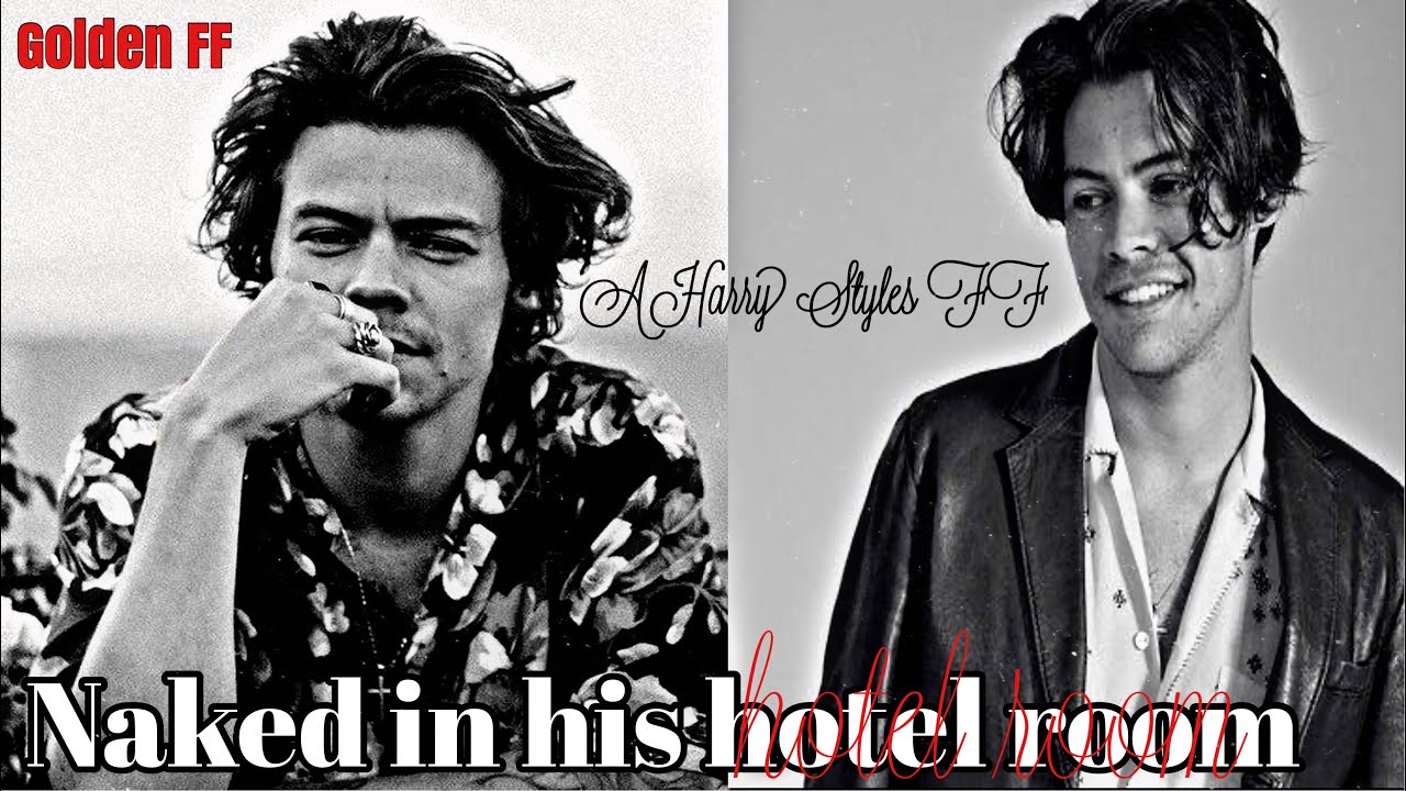 𝘏𝘢𝘳𝘳𝘺 𝘚𝘵𝘺𝘭𝘦𝘴 𝘍𝘍 || 𝗡𝗮𝗸𝗲𝗱 𝗶𝗻 𝗵𝗶𝘀 𝗵𝗼𝘁𝗲𝗹 𝗿𝗼𝗼𝗺 (1/3)