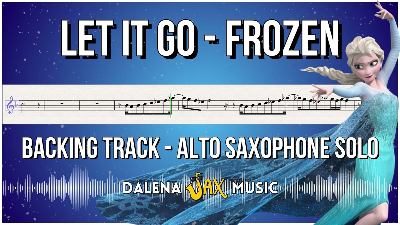 BACKING TRACK: Let it go (Frozen) for Alto Saxophone | Dalena Sax Music