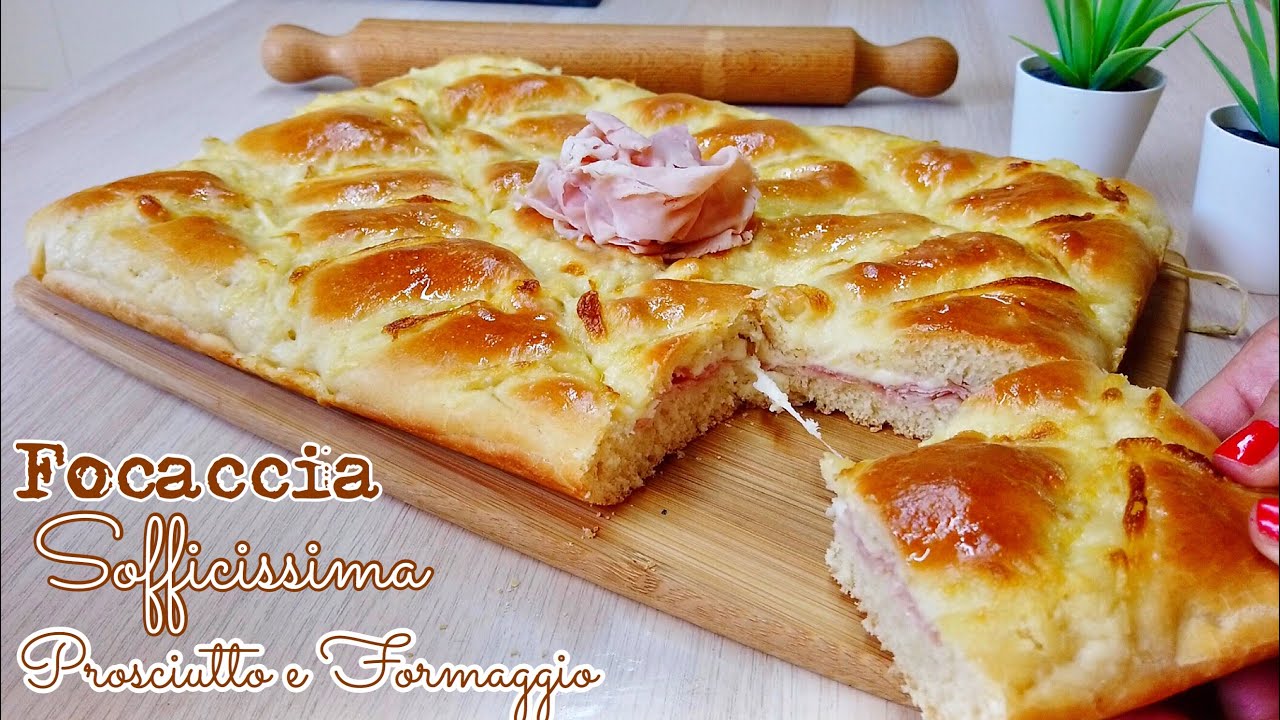 FOCACCIA SOFFICISSIMA PROSCIUTTO E FORMAGGIO - Soft focaccia Cooked ham and cheese
