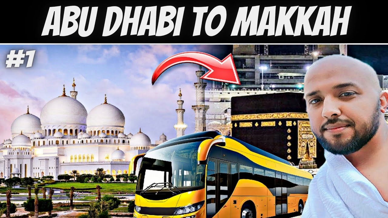 Abu Dhabi To Makkah By Bus | Saudi Arabia vlog #1 | Mr Sayf Vlogs