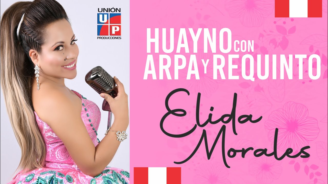 ELIDA MORALES - VIDEO CLIP COMPLETO (HUAYNO CON ARPA Y REQUINTO) / UNIÓN PRODUCCIONES OFICIAL