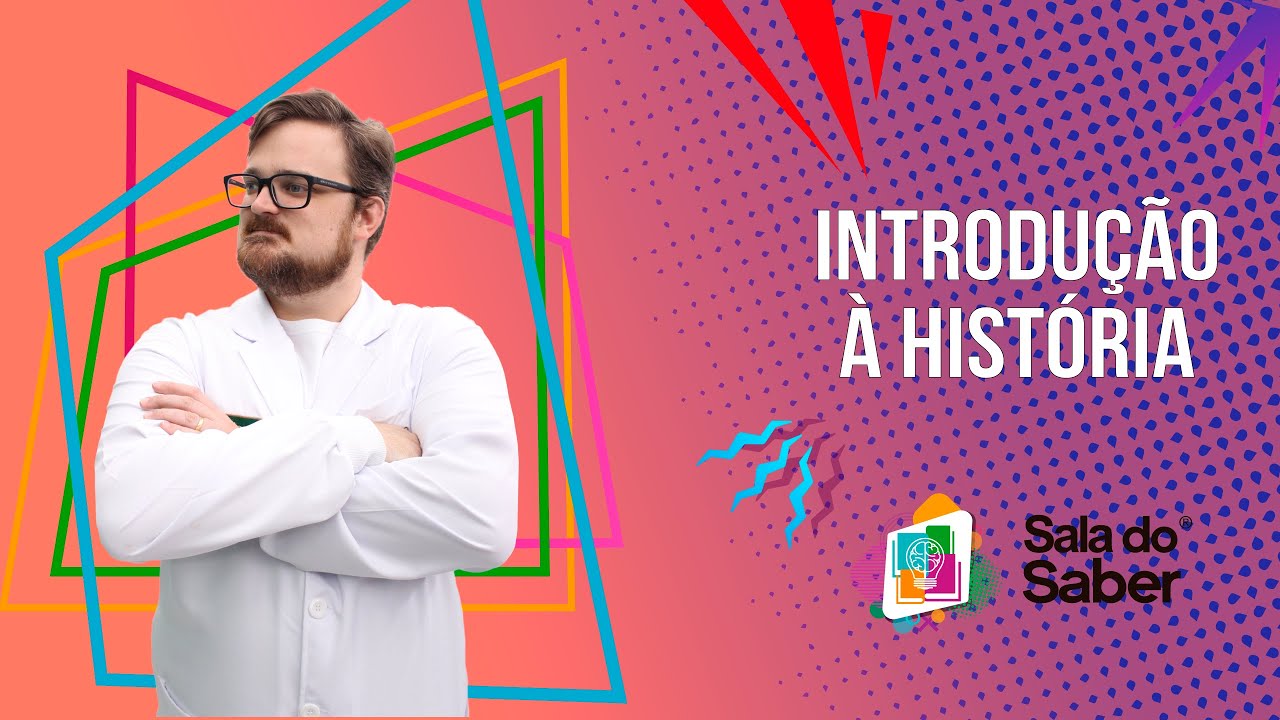 História Geral - Introdução à História | Sala do Saber