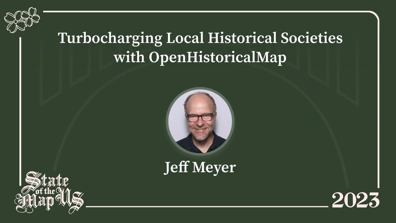 Turbocharging Local Historical Societies with OpenHistoricalMap &ndash; Jeff Meyer