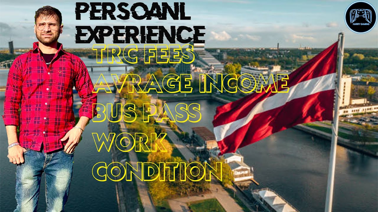 Latvia TRC | average income | Bus pass | Kam di condition | sim | bank account | work condition
