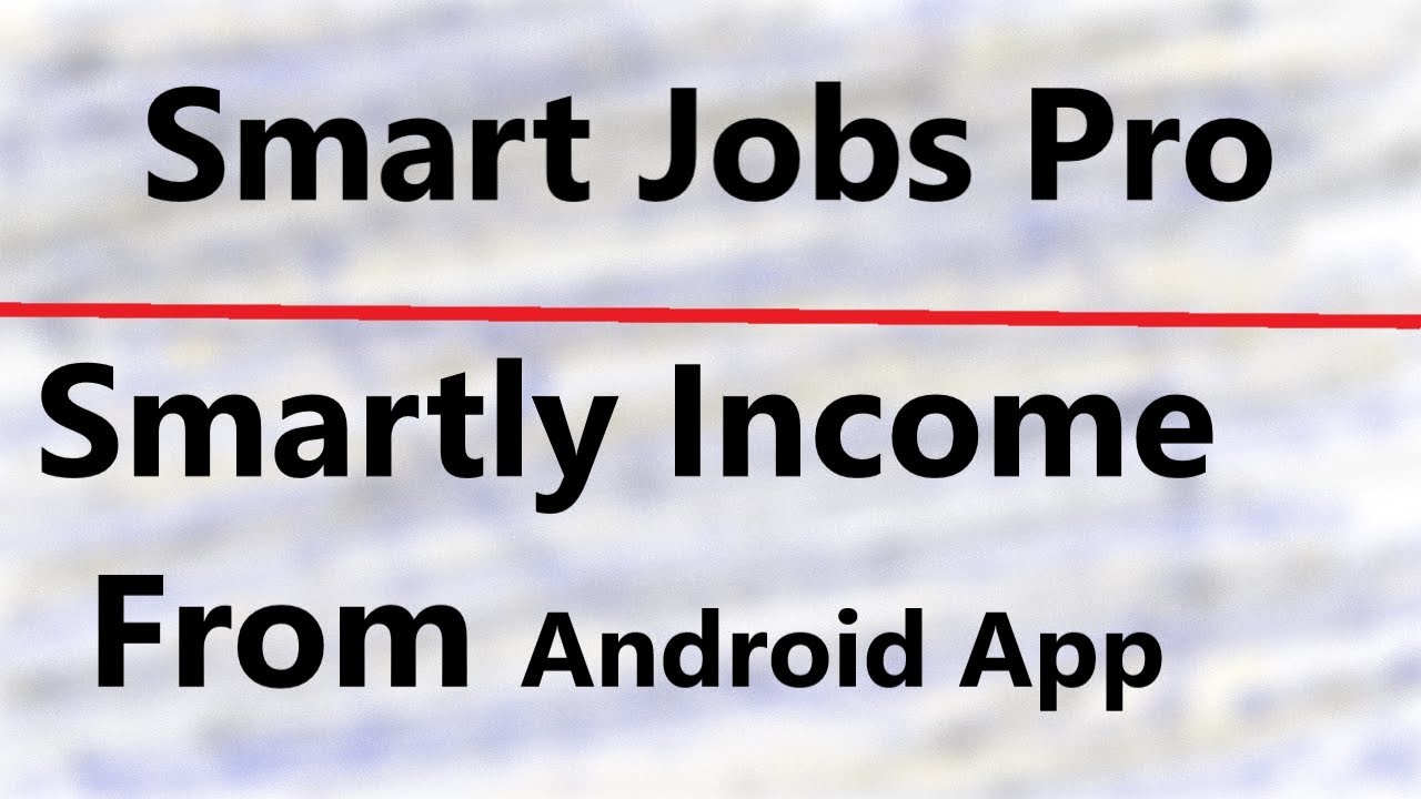 Smart Jobs Pro | Smartly Income From Your Android Mobile Phone