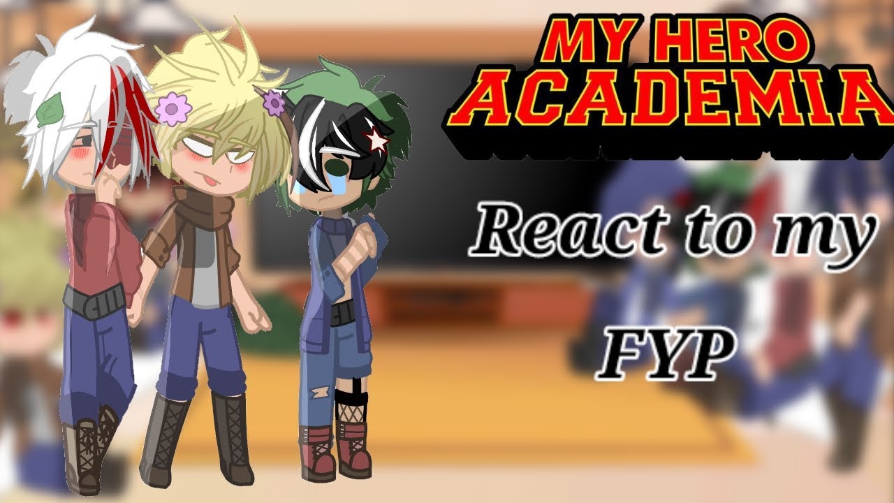 Mha react to my FYP ! || LaZy thumbnail ||//The NBT Fam!\\ •ENJOY• {Request/Inspired/Not Og} MY AU !