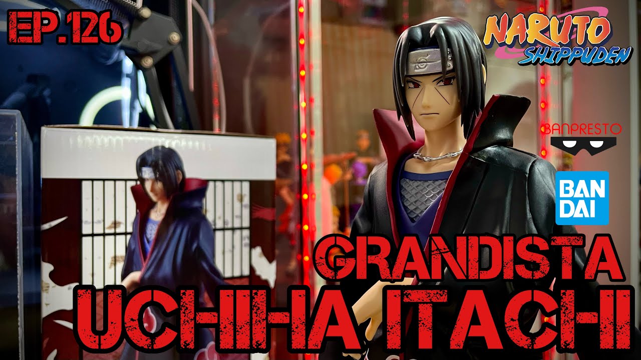 [Unboxing&Review] BANPRESTO NARUTO SHIPPUDEN GRANDISTA [ UCHIHA  ITACHI ]