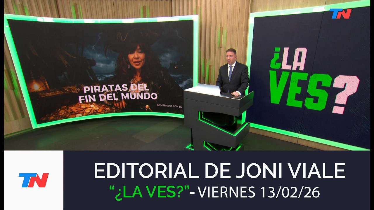 EDITORIAL DE JONI VIALE: Piratas del fin del mundo ¿La Ves?, 12/02/26