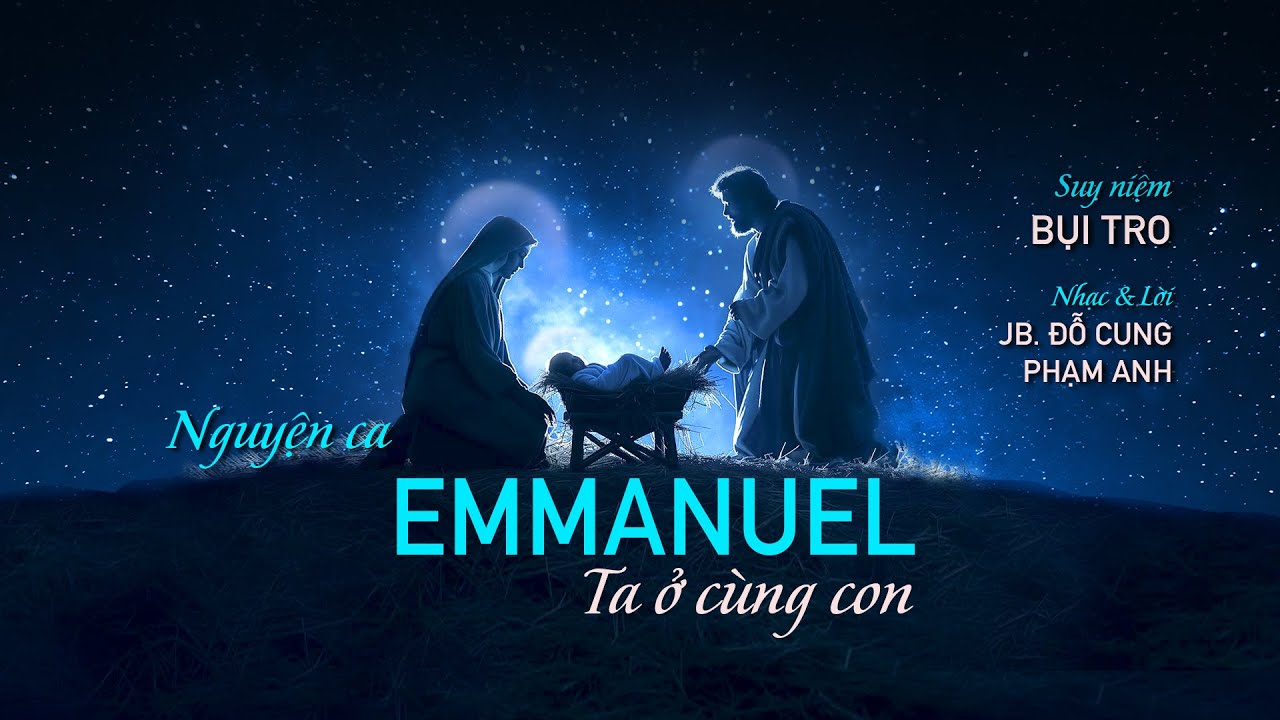 EMMANUEL - Ta ở cùng con, Suy niệm & nguyện ca: Tác giả Bụi Tro, Lời: Phạm Anh, Nhạc: JB Đỗ Cung