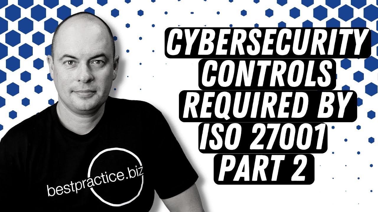 Cybersecurity Controls Required By ISO 27001 | Part 2