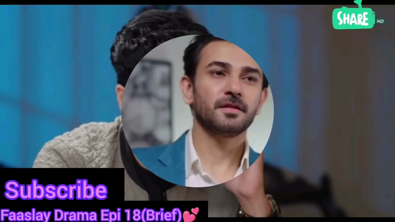 Faaslay Drama Epi 18(Brief)Zaviyar Ny k chataya faizehehry sy naqaab 🔥
