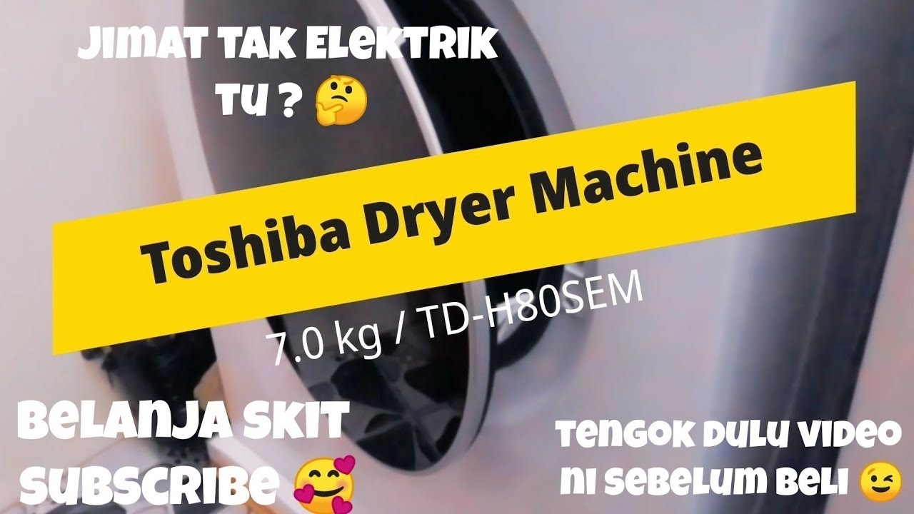 review toshiba dryer machine  / tinggi tak Elektrik ??