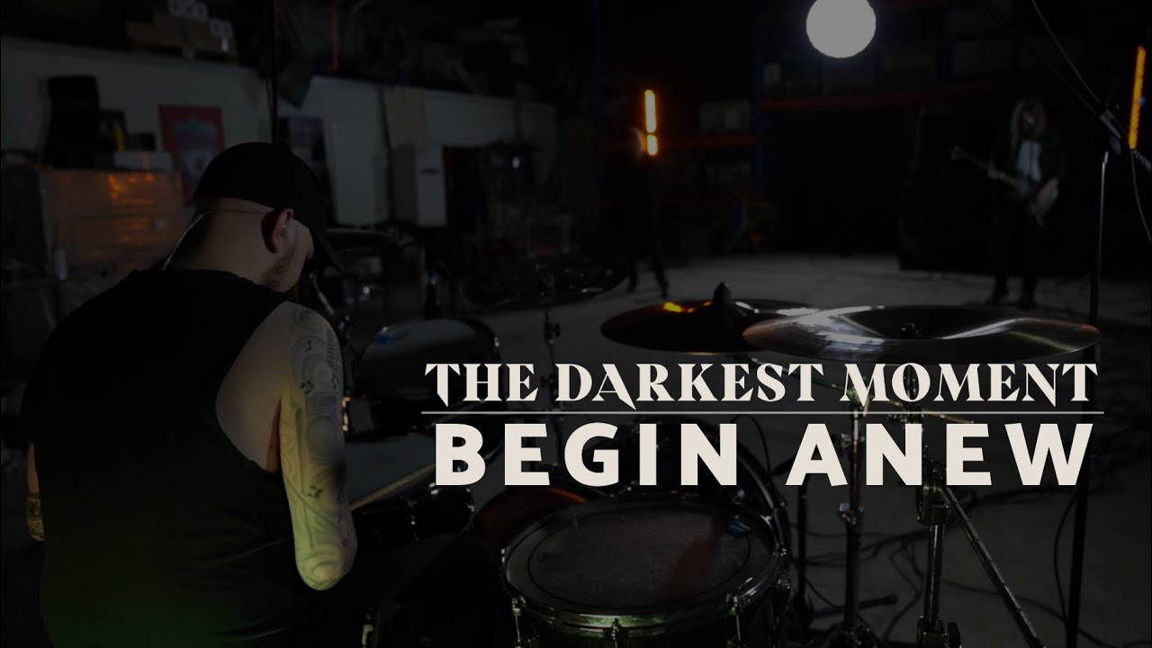 The Darkest Moment - Begin Anew (Live Session)