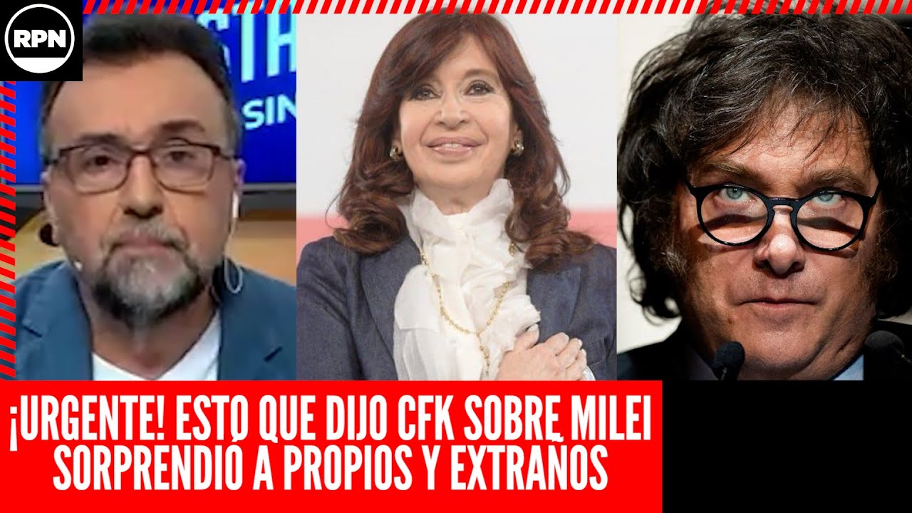 ¡URGENTE! ESTO que DIJO CFK sobre Milei SORPRENDIÓ A TODOS y ENCENDIÓ LAS ALARMAS: 