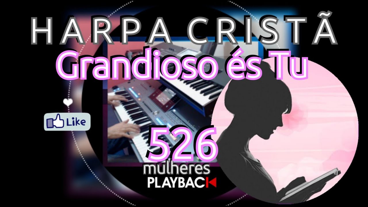 Grandioso és Tu-Harpa Cristã-526 (Playback) [Para Mulheres] Teclados Tyros5/KorgPa3x.