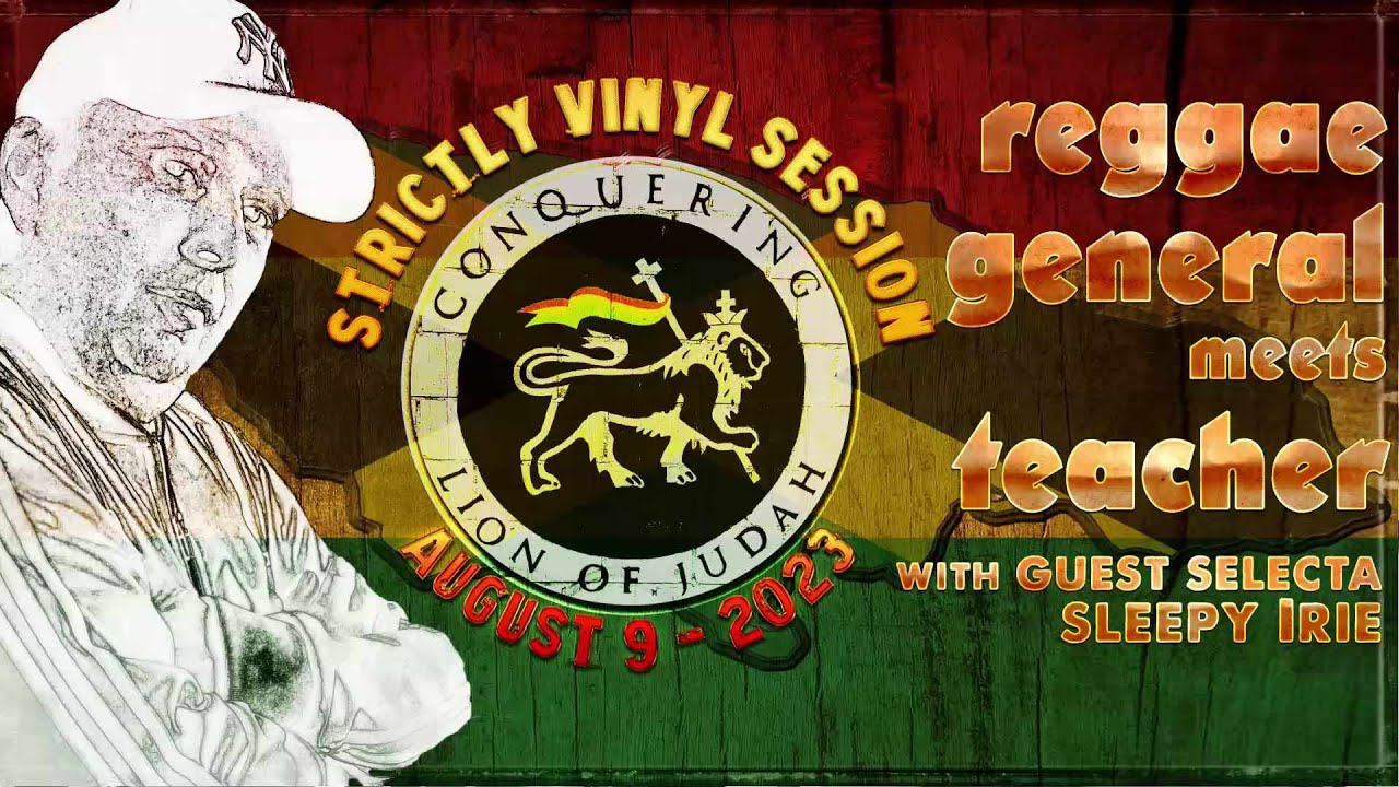 Reggae General meets Teacher & Guest Selecta Sleepy Irie - Strictly Vinyl Session | August 9, 2023]