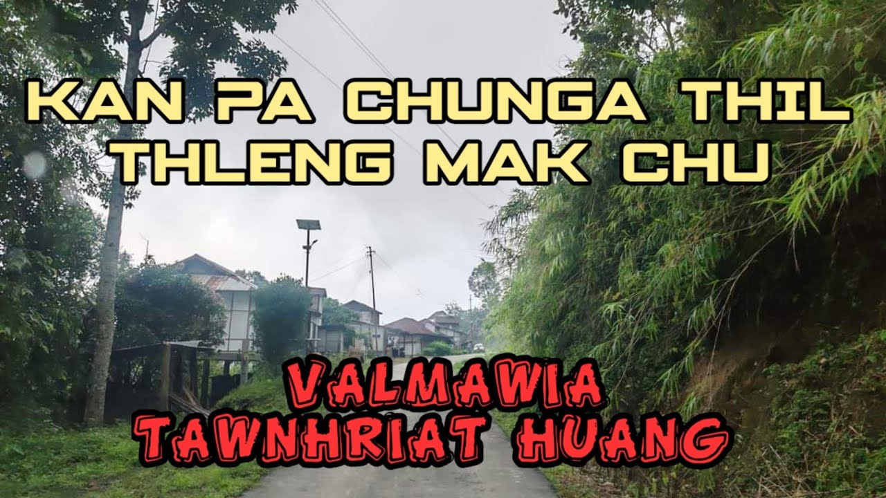 Ka Pasal chunga thil thleng mak !!! kan ṭhenawm unaute kha khawilam mi nge