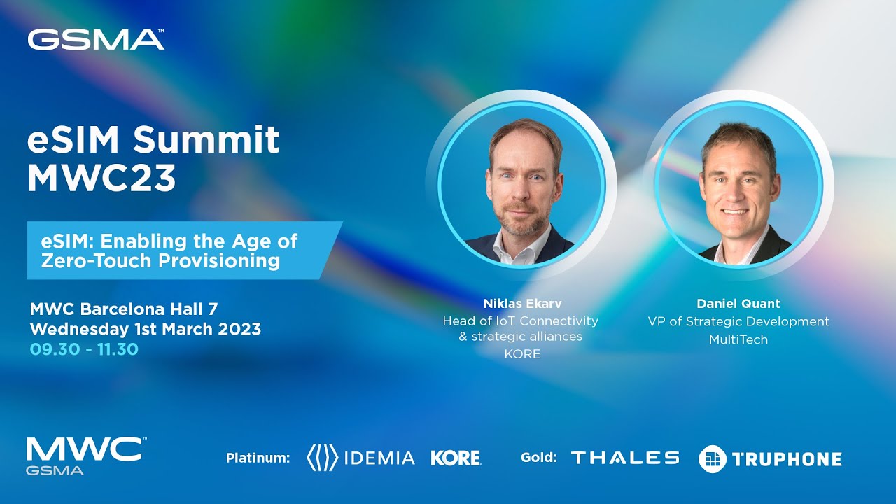MWC23 Barcelona - eSIM Summit: Enabling the Age of Zero-Touch Provisioning - KORE & MULTITECH