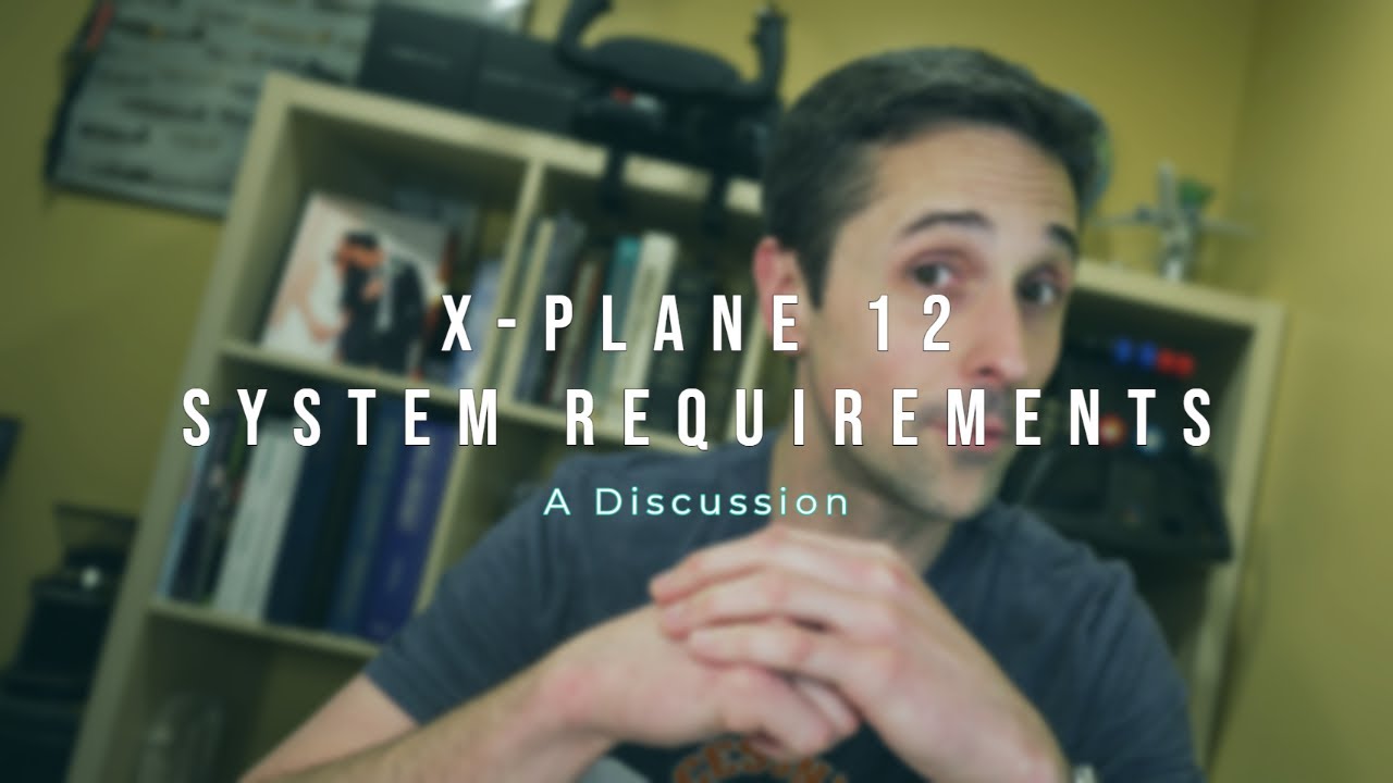 X Plane 12 System Requirements Discussion