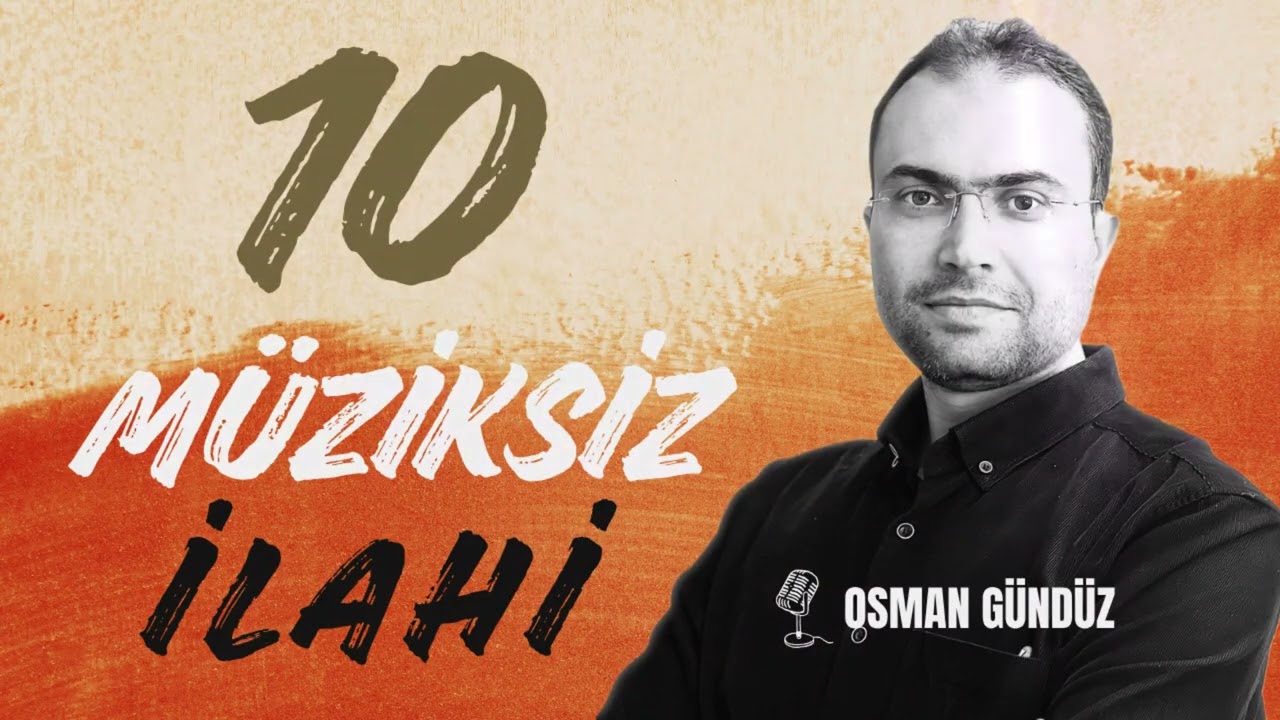 Osman Gündüz | 10 Müziksiz İlahi (Bölüm 2)