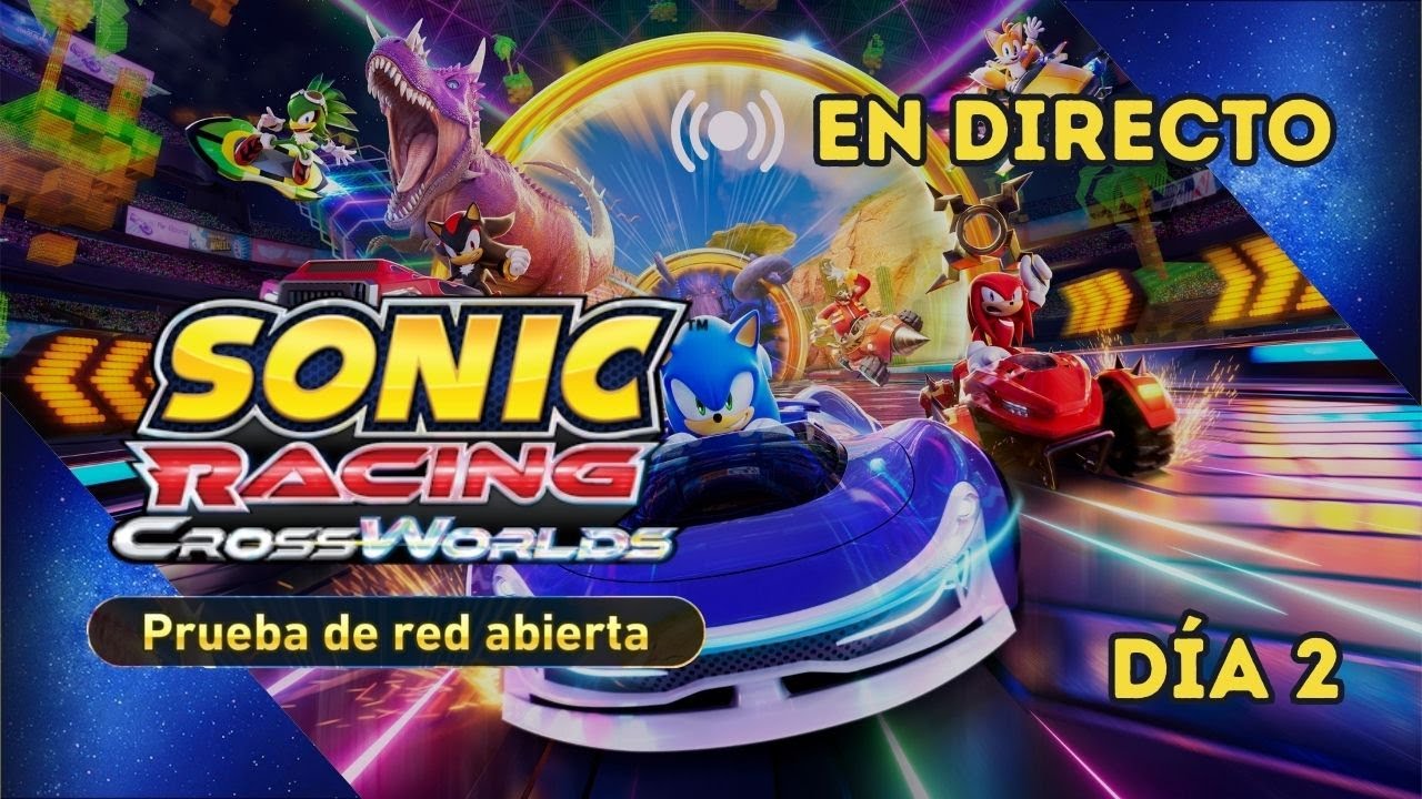 ¡¡¡DÍA 2!!! - Sonic Racing Crossworlds (Prueba de red abierta) [EN DIRECTO]