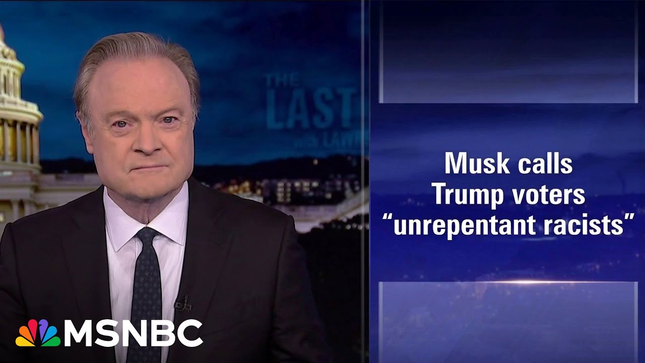 Lawrence: Elon Musk says &lsquo;unrepentant racists&rsquo; support Trump