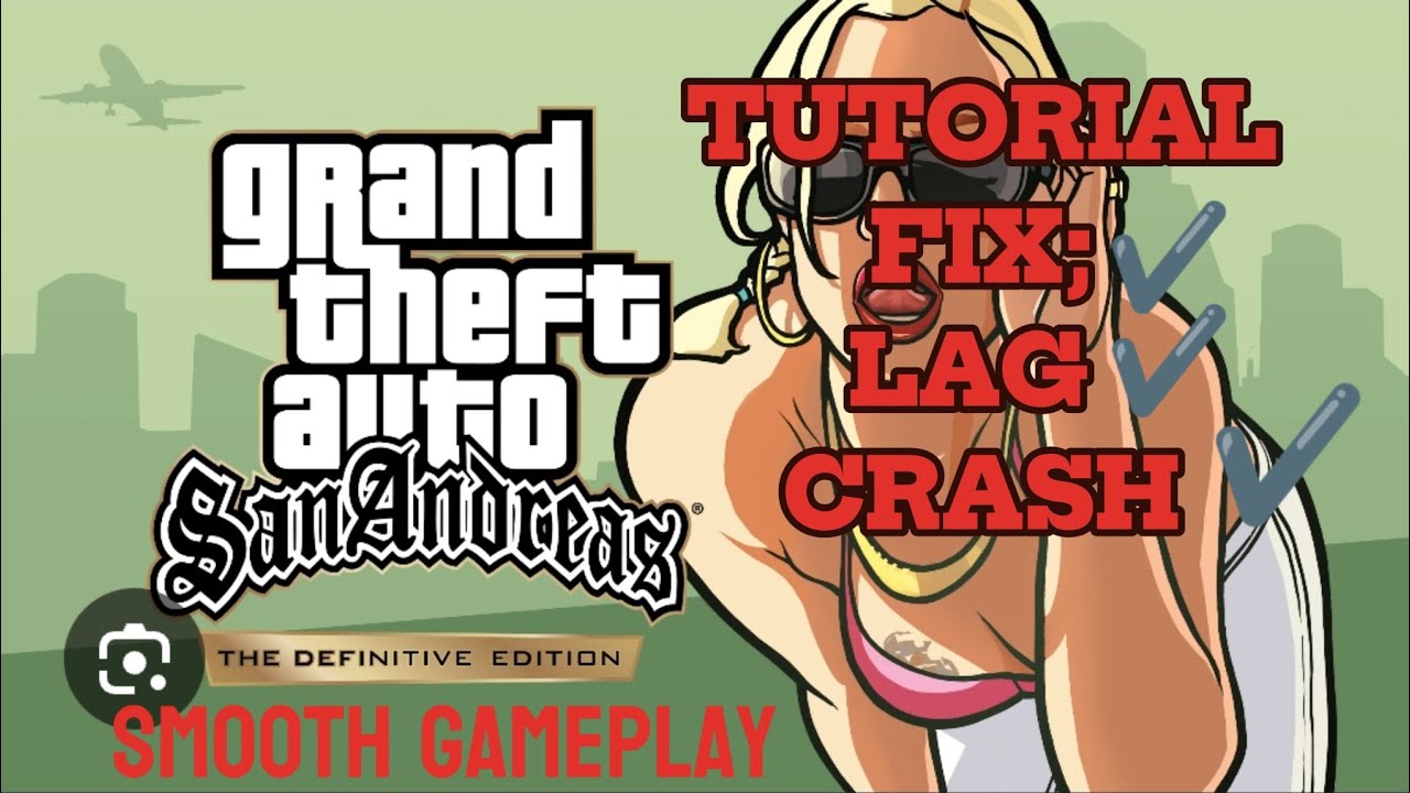Fix Lag/Crash in Android for GTA San Andreas Definitive Edition ( TUTORIAL) . @Mnaterosta