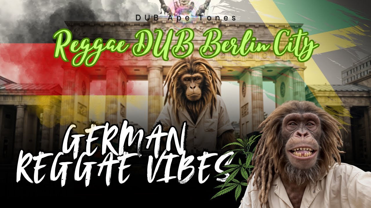 🇩🇪 Reggae Music Make Berlin Happy 🌞 Playlist of German Reggae Dub Songs 🎶 Deutscher Reggae Mix