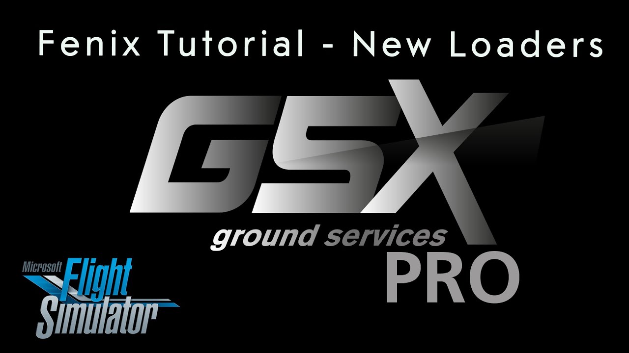 GSX Pro 3.2.2 Fenix automation Tutorial and new Loaders.