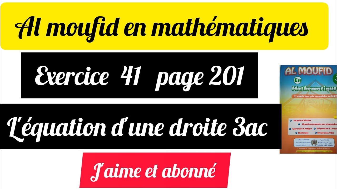 Al moufid en mathématiques exercice 41 page 201 l'équation d'une droite 3ac