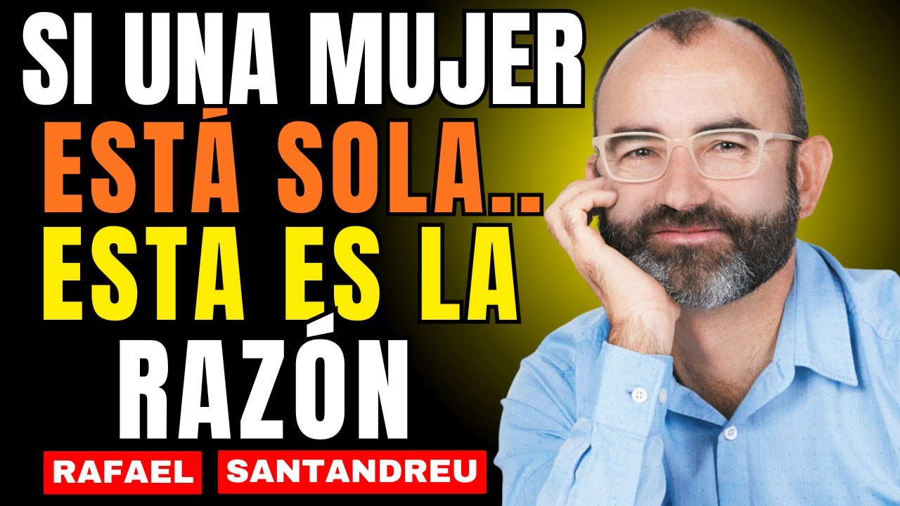 Las Mujeres con Pocas o Ninguna Amiga Tienen Estas 5 Características RARAS | RAFAEL SANTANDREU