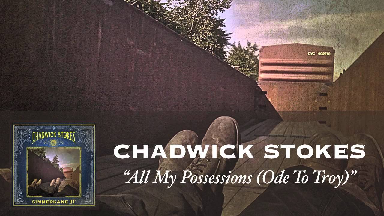 Chadwick Stokes - All My Possessions (Ode To Troy) [Audio]