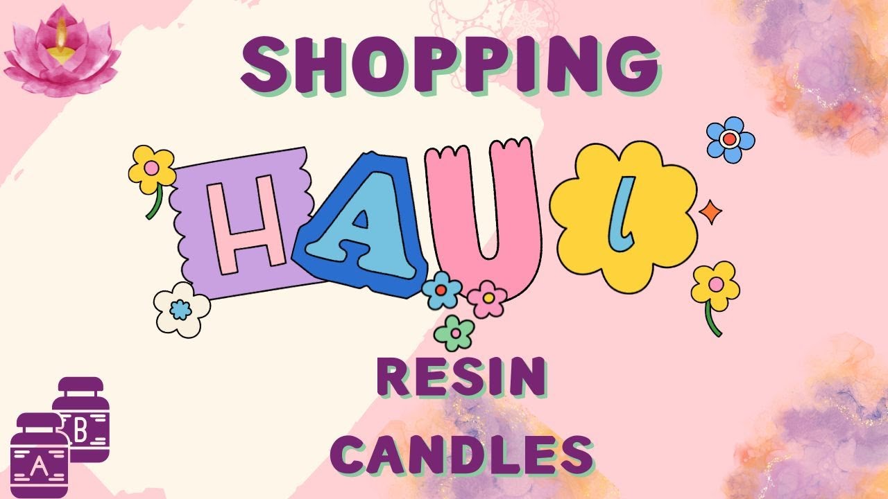 Shopping Haul for Resin & Candle Making | فيديو مشتريات للريزن و الشموع