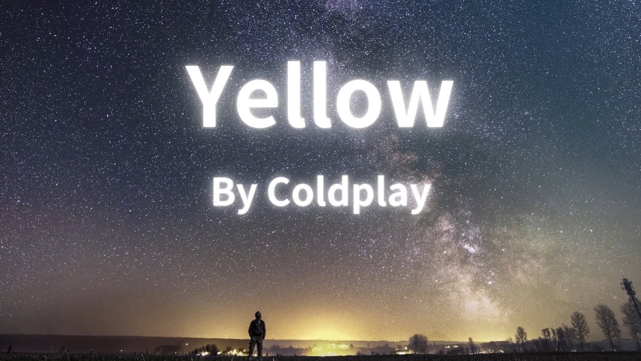 Yellow ( Lyrics ) - Coldplay