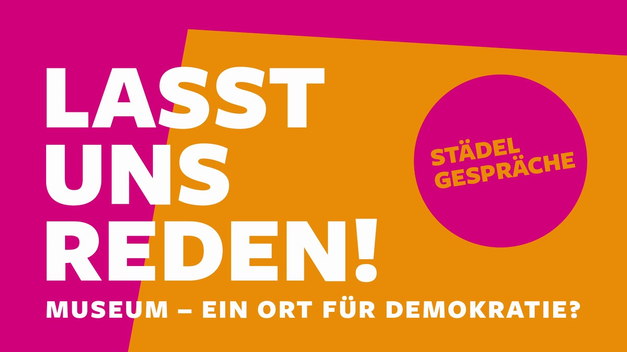 Lasst uns reden &ndash; St&auml;del Gespr&auml;che | Museum &ndash; ein Ort f&uuml;r Demokratie?