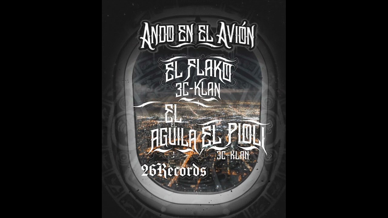 ANDO EN EL AVIÓN🔥-@El_flako3cklan  Ft. @aguilarazmc3letras423 ft. @alvinvelazquez3081 