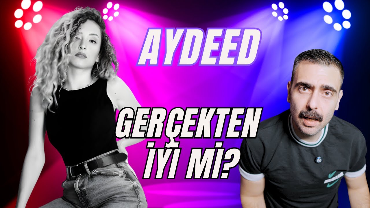 Aydeed'i İlk Kez Dinledim! | Ne Kadar İyi?