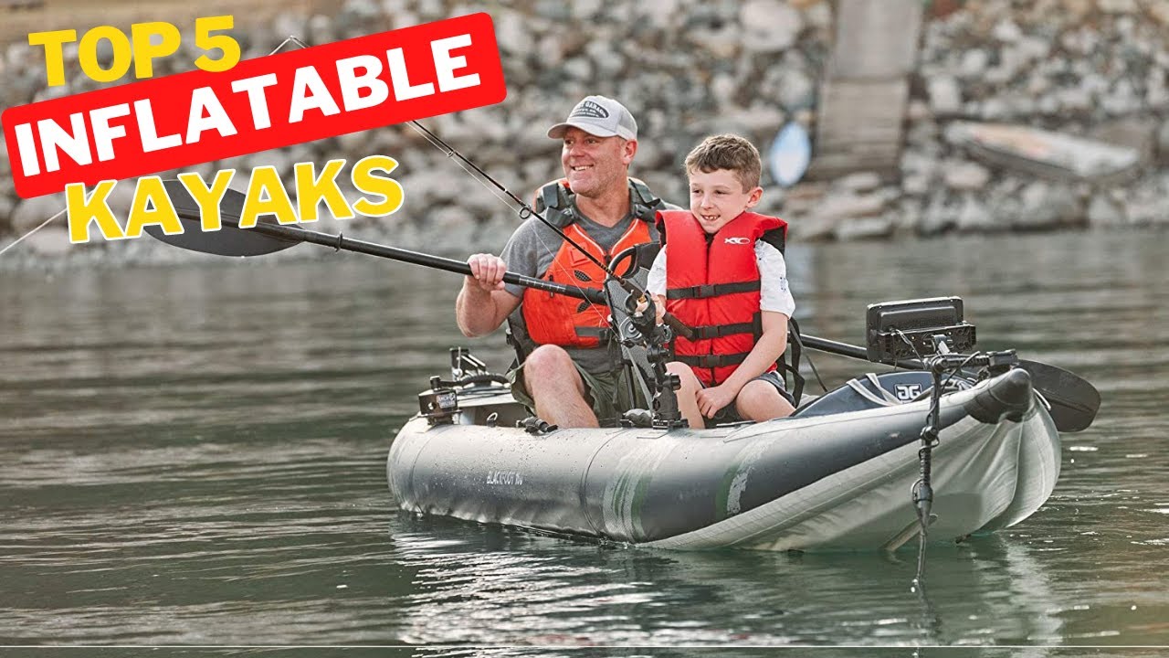Top 5 Best Inflatable Kayaks In 2024