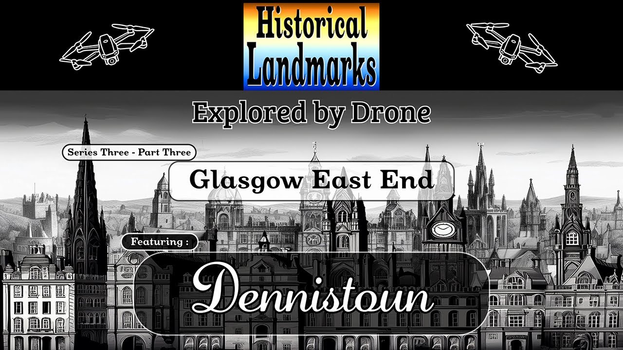 Dennistoun, Glasgow - Historical Landmarks Explored by Drone