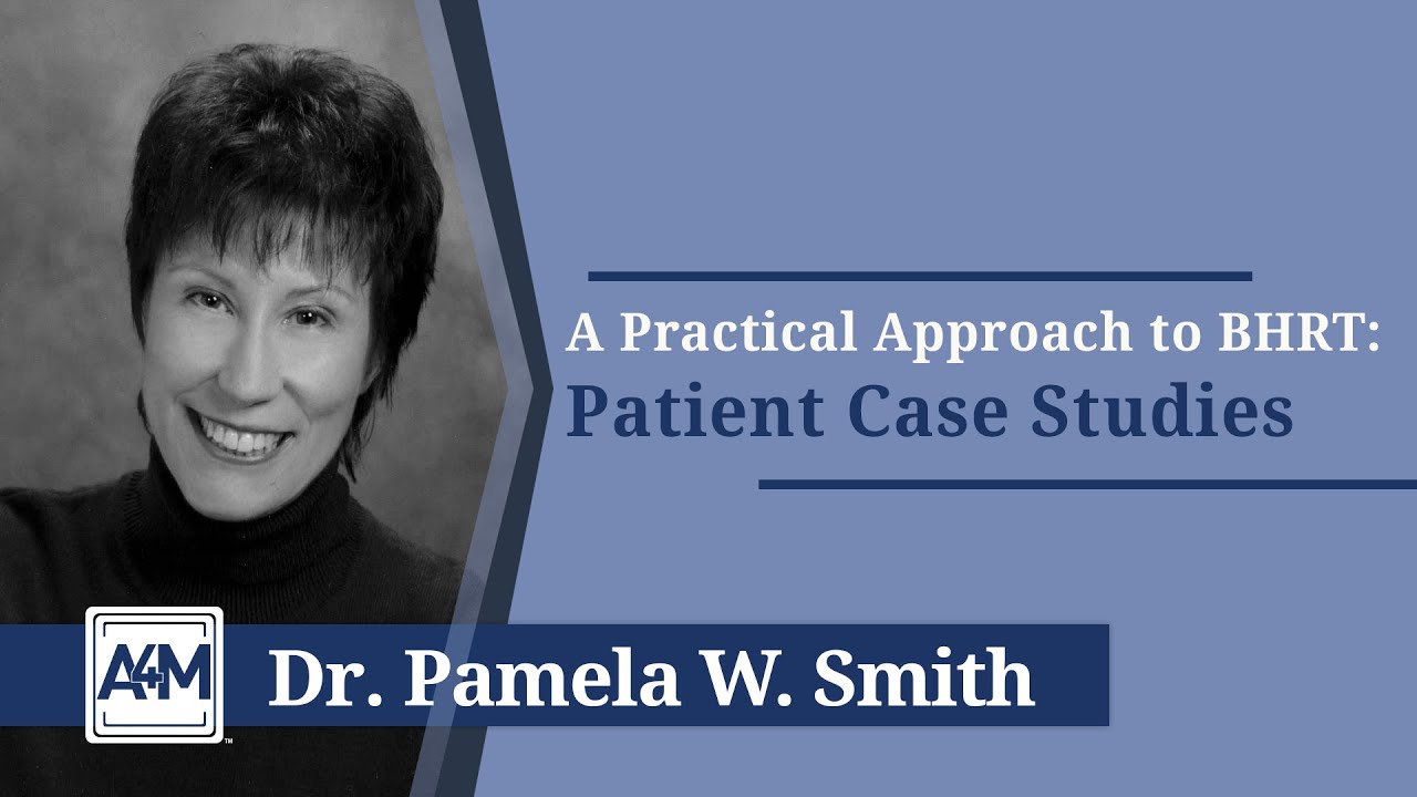 Webinar: A Practical Approach to BHRT Patient Case Studies