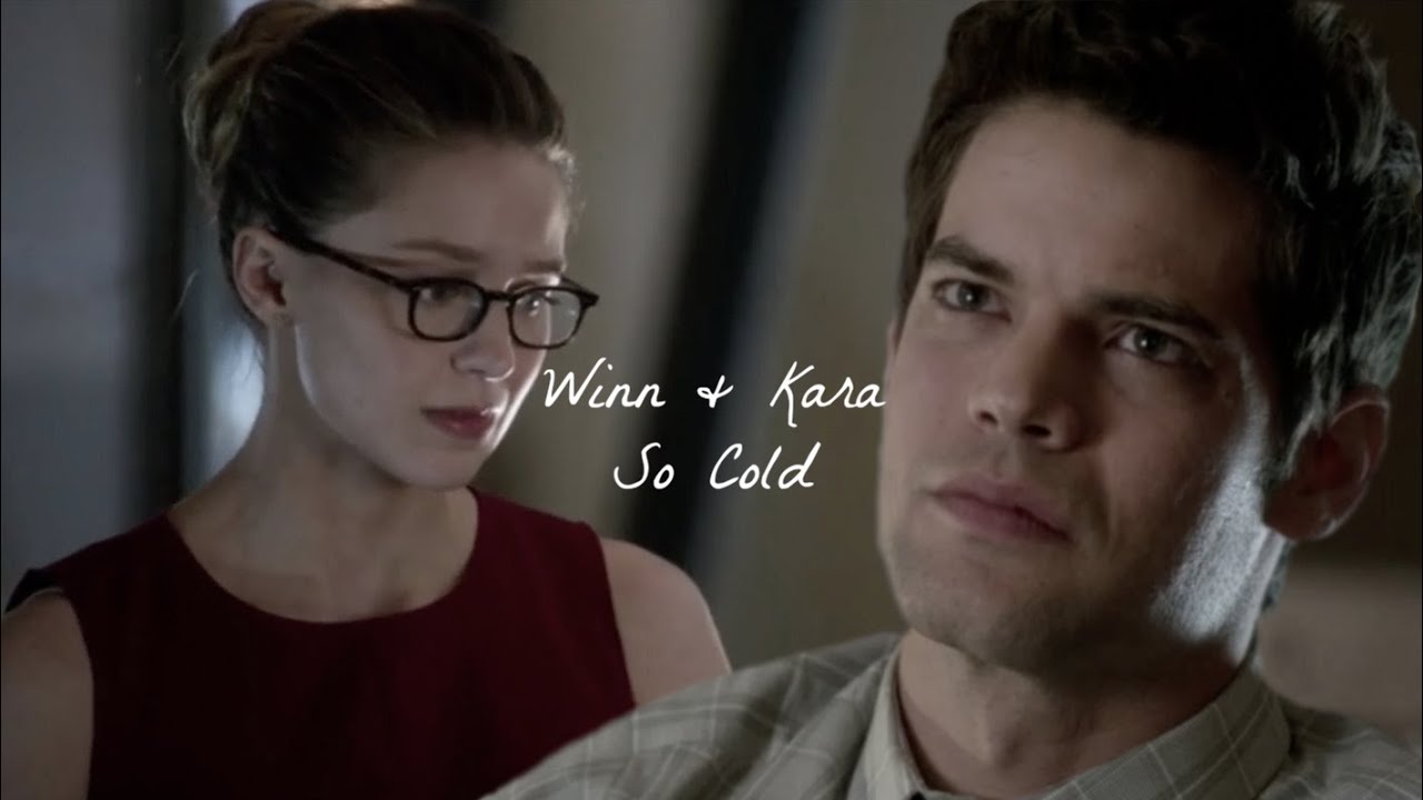 Winn & Kara/ So cold
