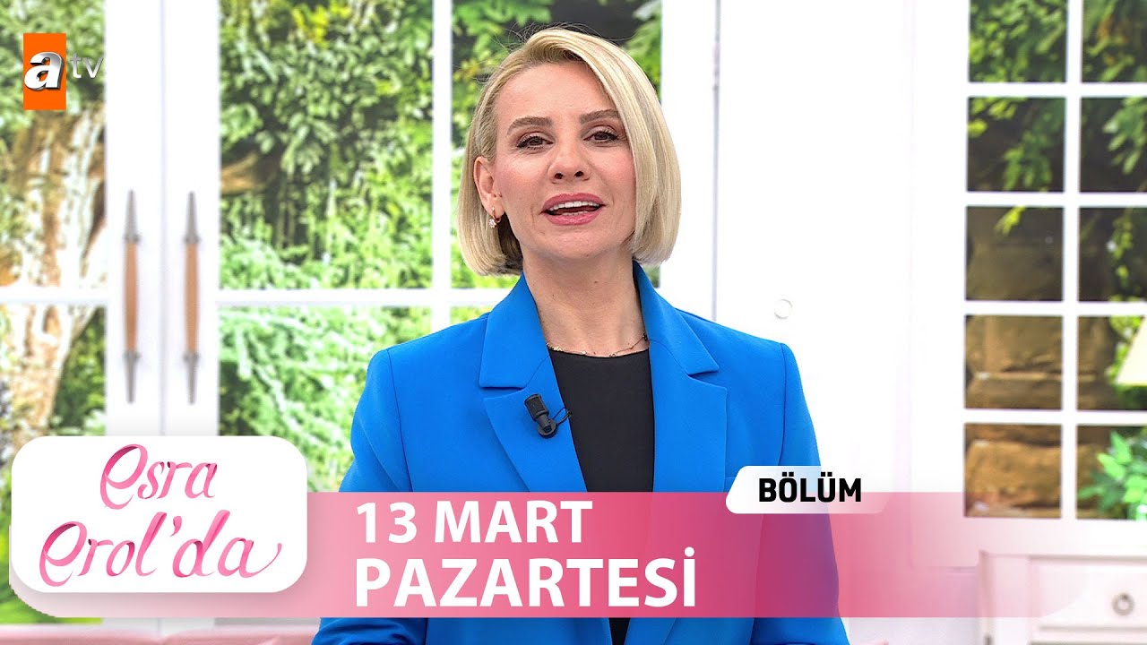 Esra Erol'da 13 Mart 2023 | Tek Parça