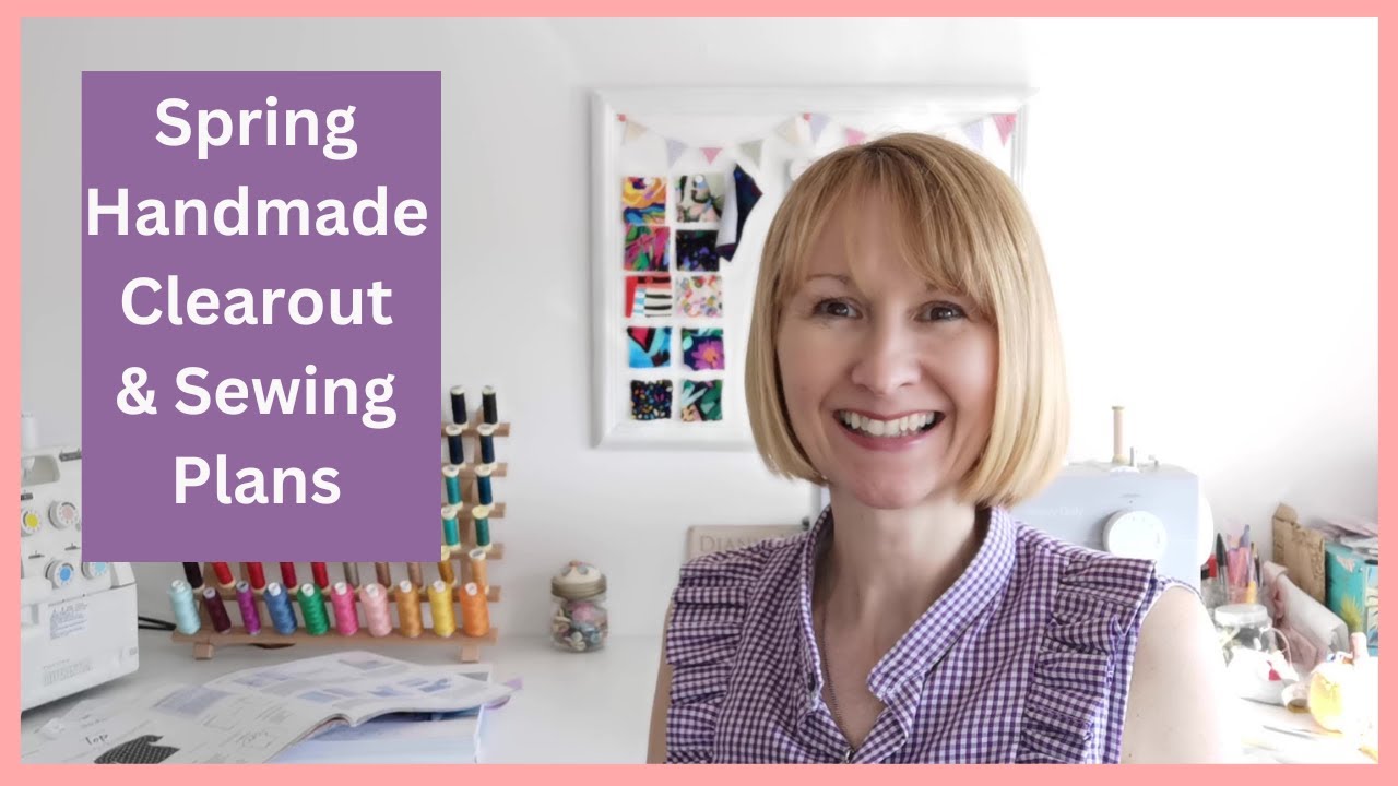 Spring Handmade Clearout and Sewing Plans