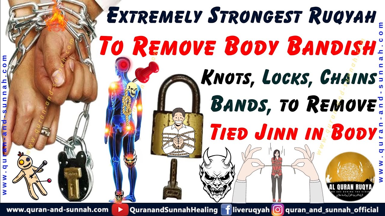 Extremely Strongest Ruqyah to Remove Body Bandish Knots Locks Chains to Remove Tied Jinn in the Body