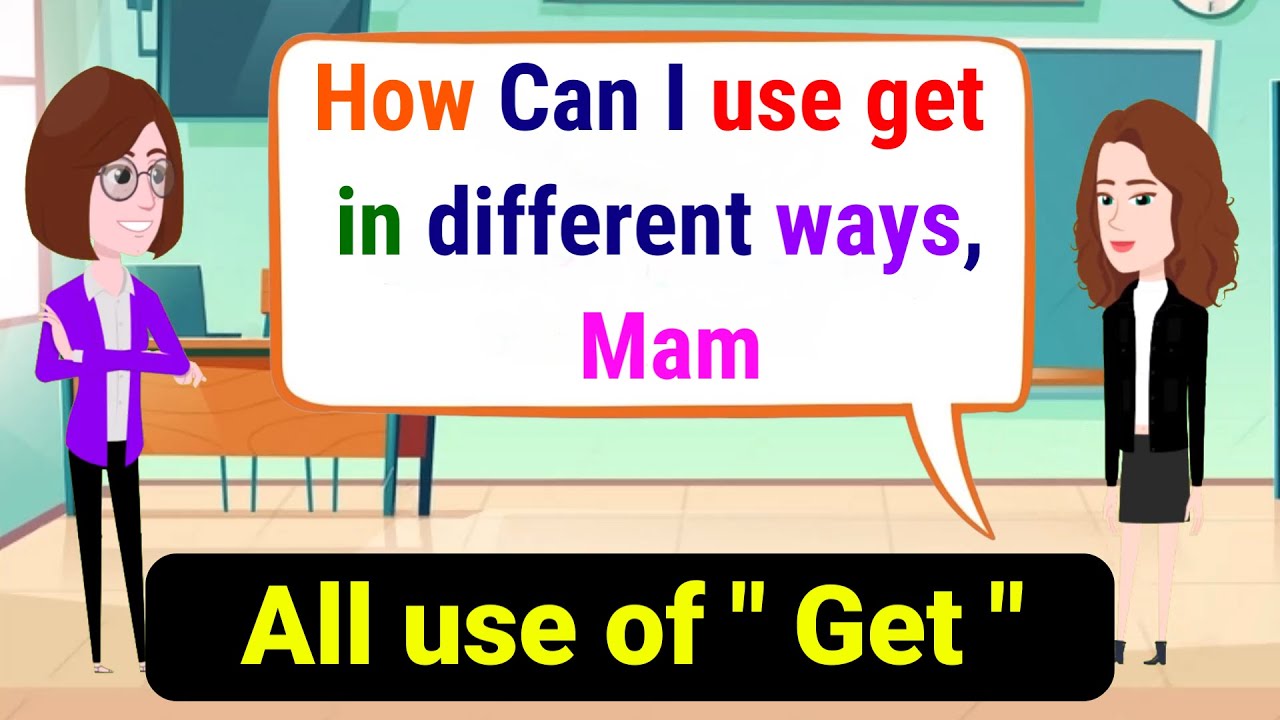 All Uses Of Get | English Conversation Practice | Learn English